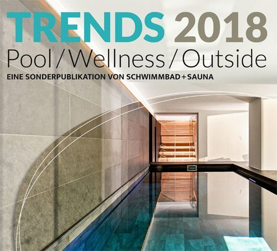 "Trends 2018": Sonderheft von SCHWIMMBAD+SAUNA